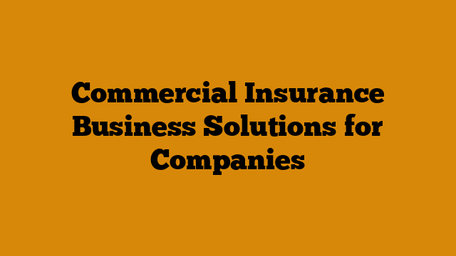 Commercial Insurance Business Solutions for Companies