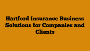 Hartford Insurance Business Solutions for Companies and Clients