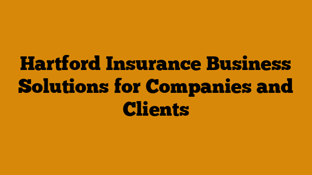 Hartford Insurance Business Solutions for Companies and Clients