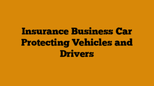 Insurance Business Car Protecting Vehicles and Drivers