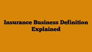 Insurance Business Definition Explained