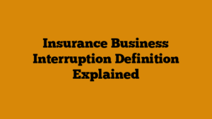 Insurance Business Interruption Definition Explained