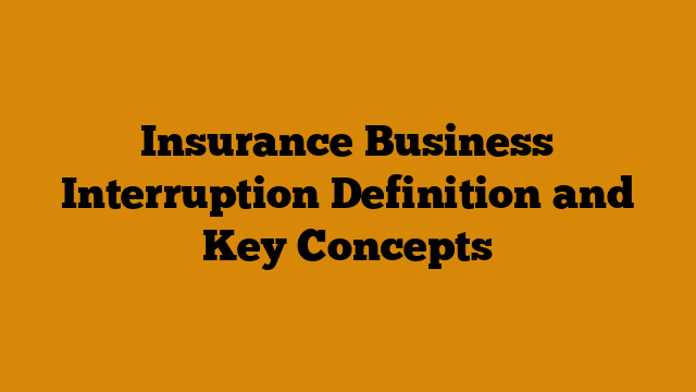 Insurance Business Interruption Definition and Key Concepts