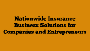 Nationwide Insurance Business Solutions for Companies and Entrepreneurs