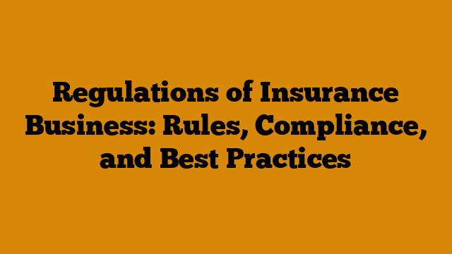 Regulations of Insurance Business: Rules, Compliance, and Best Practices